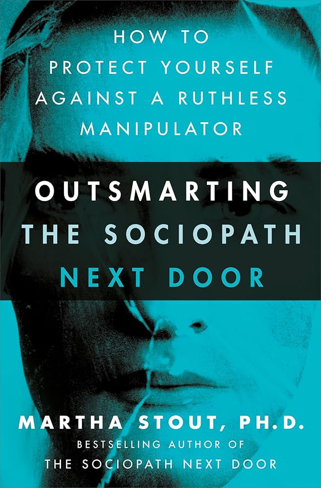 Outsmarting the Sociopath Next Door by Martha Stout