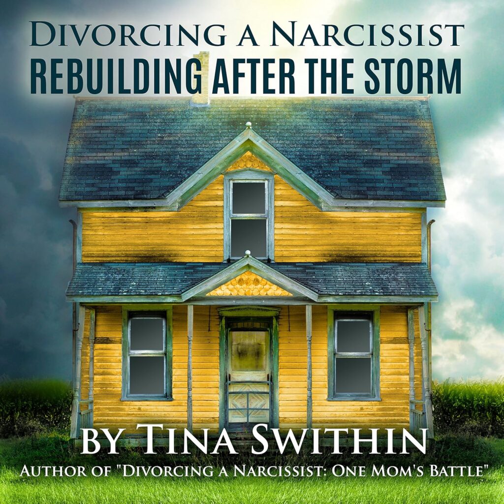 Divorcing a narcissist Rebuilding after the storm Tina Swithin